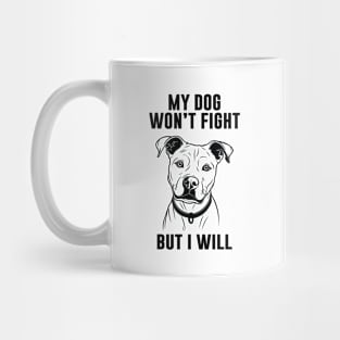 My Dog Won't Fight But I Will Mug